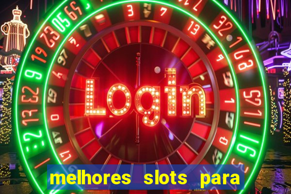 melhores slots para ganhar dinheiro